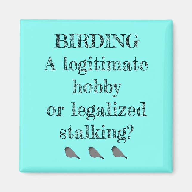 Birding A Légitimate Hobby or Stalking Magnet (Devant)