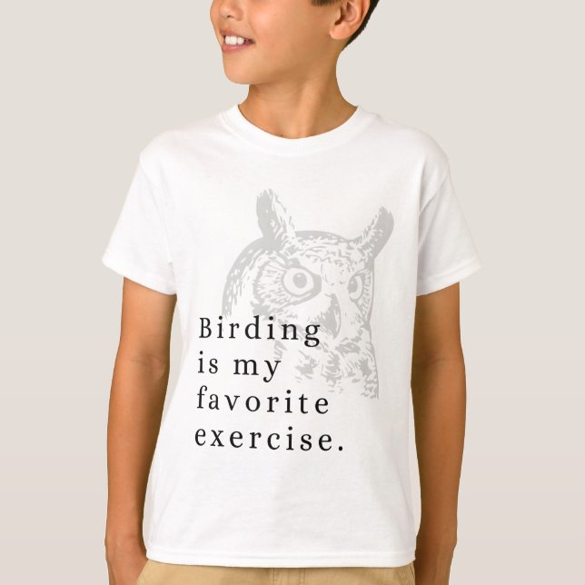Birding is my favorite exercise. T-Shirt (Vorderseite)