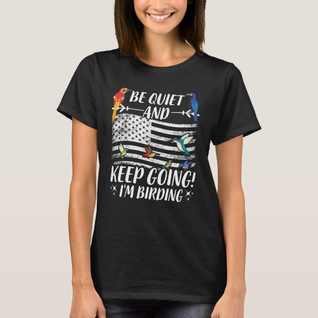 Birdwatcher  Be Quiet and Keep Birding  Crazy Bird T-Shirt (Vorderseite)