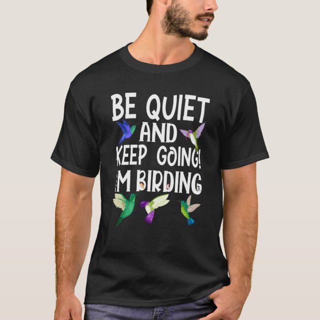 Birdwatcher Be Quiet and Keep Birding Crazy Birder T-Shirt (Vorderseite)