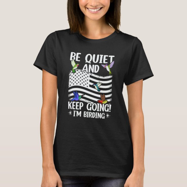 Birdwatcher Be Quiet and Keep Birding Crazy Birder T-Shirt (Vorderseite)
