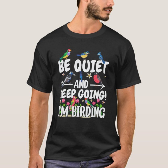 Birdwatcher Be Quiet and Keep Birding Crazy Birder T-Shirt (Vorderseite)