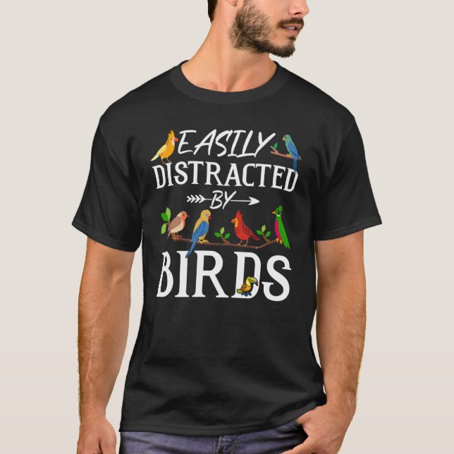 Birdwatcher  Easily distracted by Birds  Crazy Bir T-Shirt (Vorderseite)