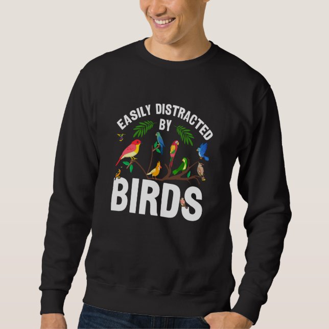 Birdwatcher Easily distracted by Birds Crazy Birde Sweatshirt (Vorderseite)