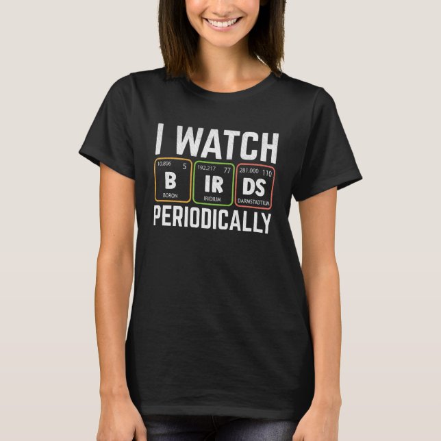 Birdwatcher  I watch Birds Periodically  Crazy Bir T-Shirt (Vorderseite)