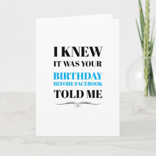 Birthday Card - I KNEW IT WAS Karte