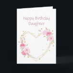 Birthday Daughter Pink Flower Heart Card Karte<br><div class="desc">Sister Birthday  Daughter  with watercolor pink garden flowers with a heart</div>