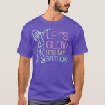 Birthday Fan Funny Girlfriends Pink Celebration Gl T-Shirt<br><div class="desc">Geburtstag Fan Funny Girlfriends Pink Celebration Glühen Party.</div>