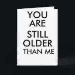 BIRTHDAY FUNNY CARD SIE SIND NOCH ÄLTER ALS ICH KARTE<br><div class="desc">BIRTHDAY FUNNY CARD SIE SIND NOCH ÄLTER ALS ICH</div>