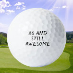 Birthday Golfer Funny 80. Happy Vater Golf Balls Golfball<br><div class="desc">80 und noch phantastisch! Witziges 80. Geburtstagsziffer. Ideal für Vater,  Großvater,  Stiefvater. Golfer Geschenkidee. Sie können es mit Ihrer Nummer personalisieren.</div>