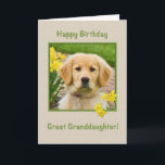 Birthday, Great Granddaughter, Golden Retriever Karte<br><div class="desc">Nothing says "love" more than the big brown eyes of a Golden Retriever pup.  Add a few yellow daffodils and you have a way to wish someone a happy birthday.  Feel free to change the inside verses to suit your needs.</div>