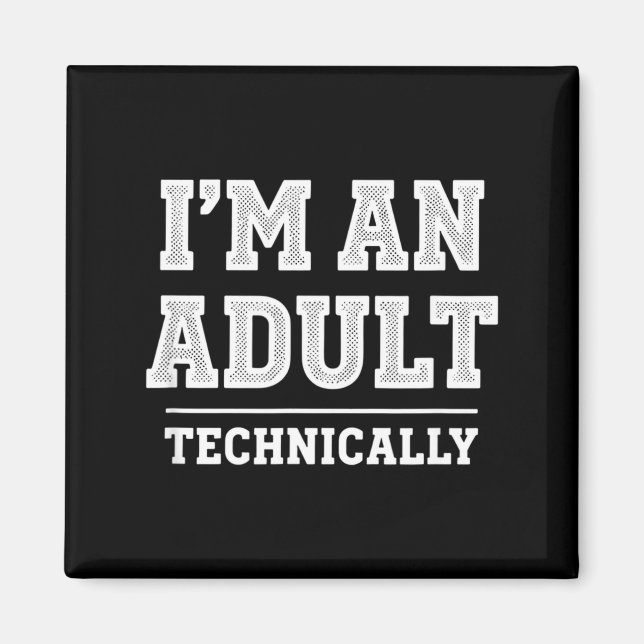 Birthday I'm An Adult Technically, Funny 18th Birt Magnet (Vorne)