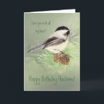 Birthday Liebe my Heart Chickadee Bird Karte<br><div class="desc">Ehemann Geburtstag Liebe mit meiner ganzen Herzflora Chickadee Bird Nature</div>