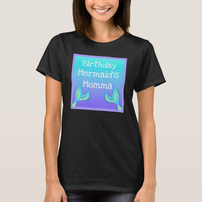 Birthday Mermaid's Momma-T - Shirt (Vorderseite)