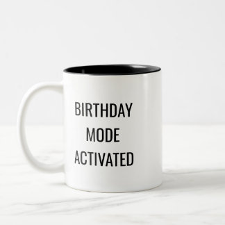 Birthday Mode Activated Funny Mug – Birthday Gift