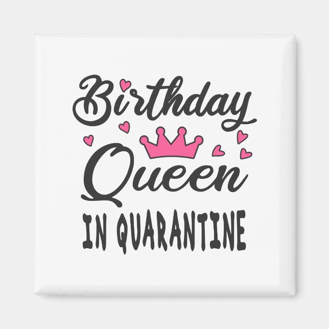 Birthday Queen in Quarantine Magnet (Vorne)