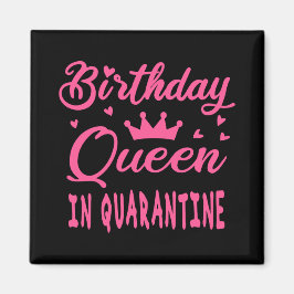 Birthday Queen in Quarantine Magnet