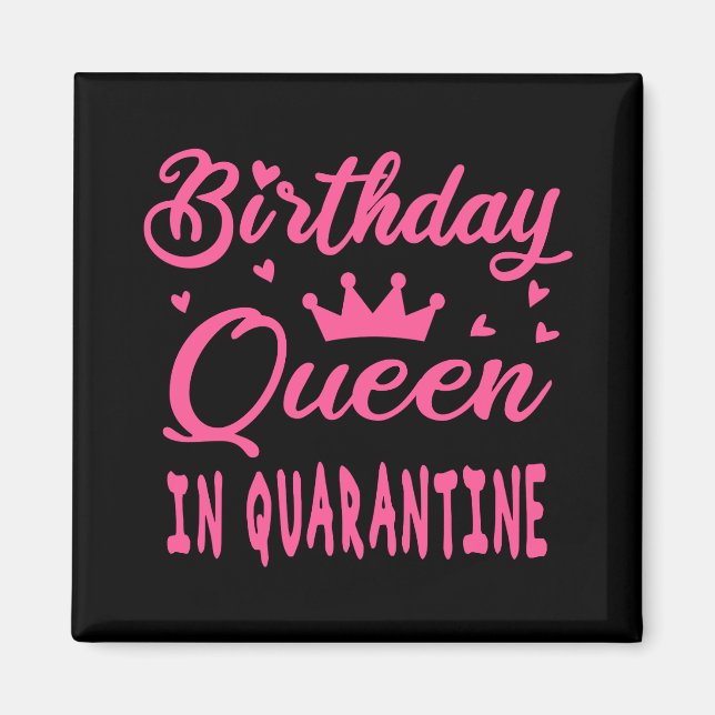 Birthday Queen in Quarantine Magnet (Vorne)