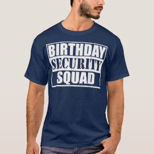 Birthday Security Squad Best je Birthday Squad P T-Shirt