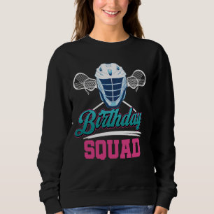 Birthday Squad Lacrosse Lax Helmet Sticks Lacrosse Sweatshirt