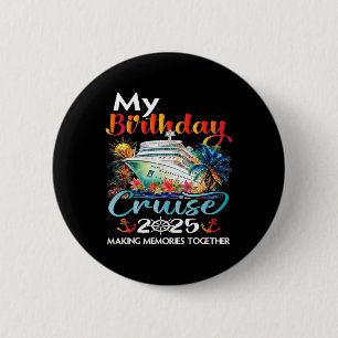 Birthday Trip Cruise 2025 Family Birthday Party Un Button