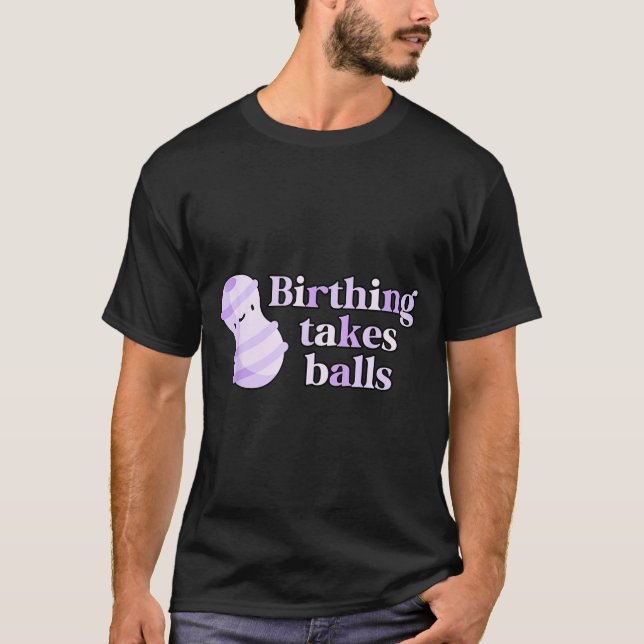 Birthing Takes Peanut Ball Labor And Delivery Nurs T-Shirt (Vorderseite)