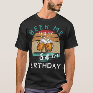 Bis 64! Beer me my 64. Birthday Funny C T-Shirt