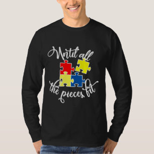 Bis alle Stücke das Bewusstsein für Autismus verli T-Shirt