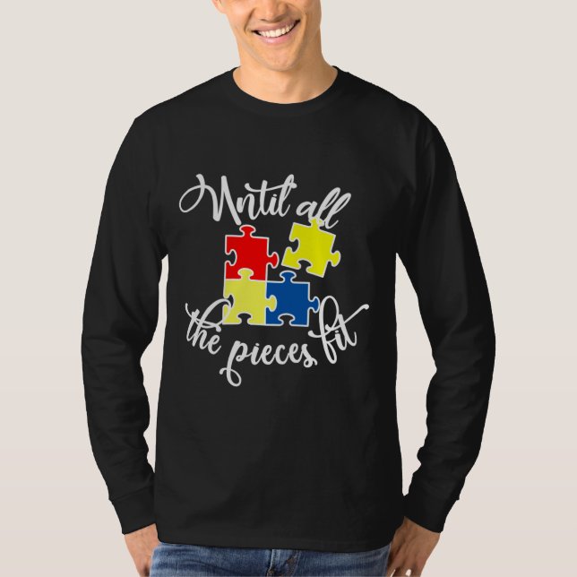 Bis alle Stücke das Bewusstsein für Autismus verli T-Shirt (Vorderseite)
