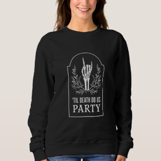 Bis dass der Tod uns scheidet Junggesellinnenabsch Sweatshirt