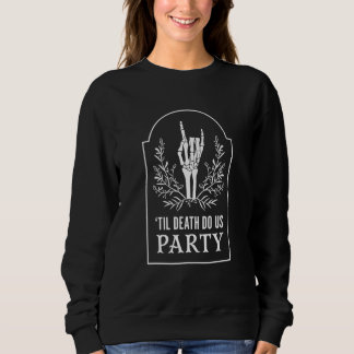 Bis dass der Tod uns scheidet Junggesellinnenabsch Sweatshirt