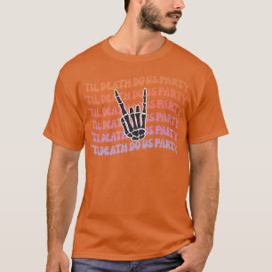 Bis dass der Tod uns scheidet Junggesellinnenabsch T-Shirt