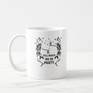 Bis dass der Tod uns zur Party bringt Skelett Brau Kaffeetasse