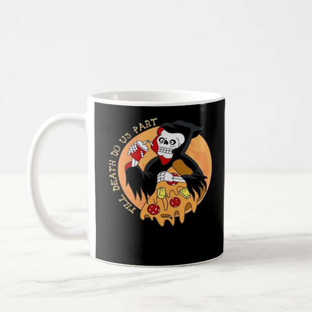 Bis der Tod macht uns Teil. Pizza Forever! Kaffeetasse (Links)