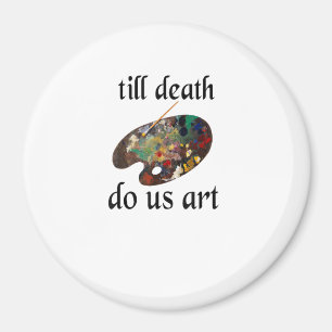 Bis der Tod uns Kunst macht Lustig kreatives Desig Magnet