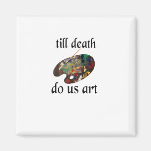Bis der Tod uns Kunst macht Lustig Kreatives Desig Magnet