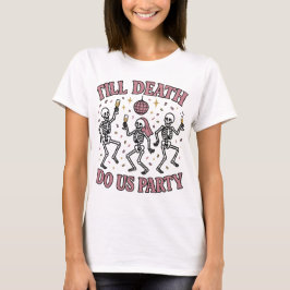 Bis der Tod uns Party macht | Skeleton Bachelorett T-Shirt