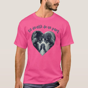 Bis der Tod uns Teil macht T-Shirt