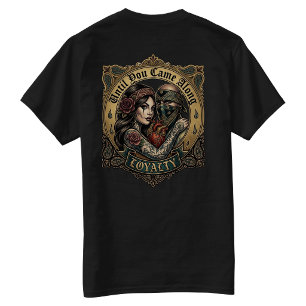 Bis du kamst Treue T-Shirt