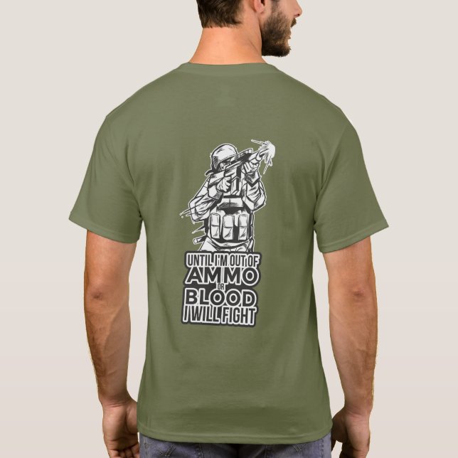 Bis ich aus AMMO oder BLUT bin, kämpfe ich militär T-Shirt (Rückseite)