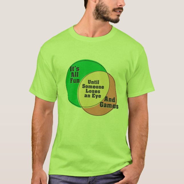 Bis jemand ein Auge verliert, ist es Spaß und Spie T-Shirt (Vorderseite)