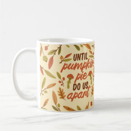 BIS PUMPKIN PIE UNS ERNTEDANK-QUOTEN AUSSCHLIESSEN KAFFEETASSE