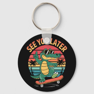 Bis später Alligator Schlüsselanhänger