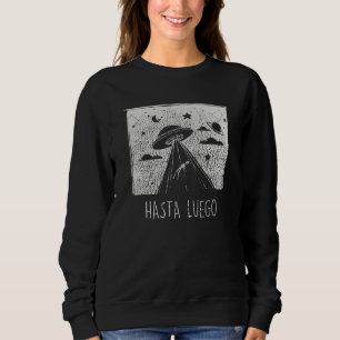Bis später. Außerirdische Entführung. Sweatshirt
