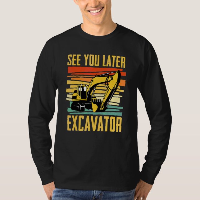 Bis später Bagger Für Baggerfahrer T-Shirt (Vorderseite)