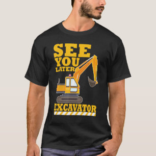 Bis später Bagger Schaufel Erbauer T-Shirt
