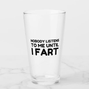 Bis zu meiner Furz hört mir niemand auf Glas