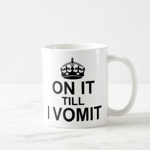 Bis zum Erbrechen Kaffeetasse