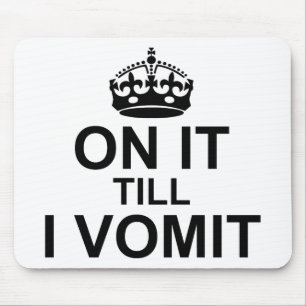 Bis zum Erbrechen Mousepad
