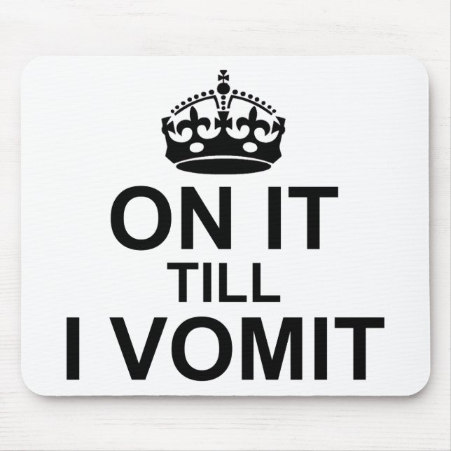 Bis zum Erbrechen Mousepad (Vorne)